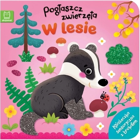 Pogłaszcz zwierzęta: metsas – meelte raamat puudutuselementide ja sädelevate detailidega