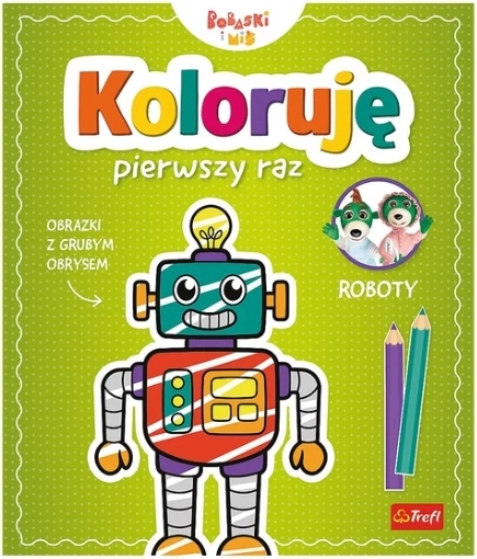 Koloruję pierwszy raz: Roboty – laste värviraamat